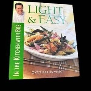 Light & Easy: In the Kitchen With Bob Cookbook - QVC - Hardcover  B-C00018